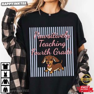 Dachshund Pawsitively Teaching Fourth Grade School Teacher T Shirt (2)