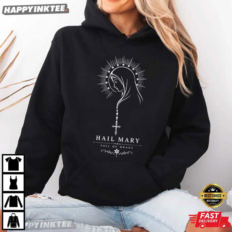 Hail Mary Full Of Grace Virgin Mary Religious T-Shirt Hail Mary Full Of Grace Virgin Mary Religious T-Shirt