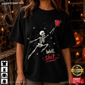 Well Shit Funny Skeleton Balloon Halloween Gift T Shirt (4)