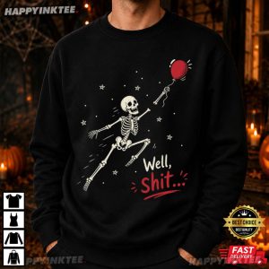 Well Shit Funny Skeleton Balloon Halloween Gift T Shirt (1)