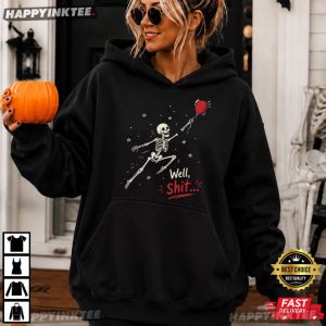 Well Shit Funny Skeleton Balloon Halloween Gift T Shirt (2)