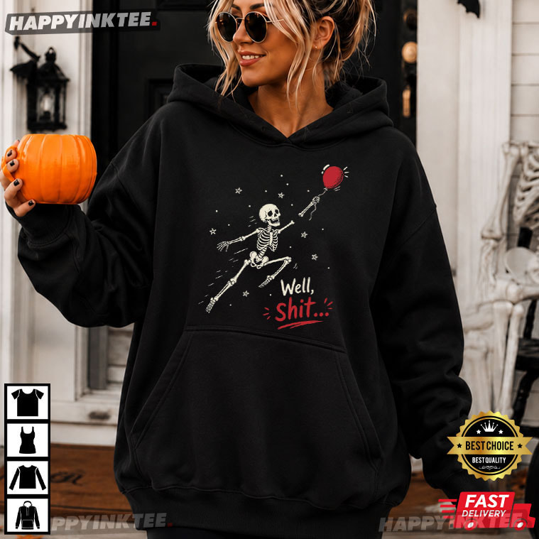 Well Shit Funny Skeleton Balloon Halloween Gift T-Shirt Well Shit Funny Skeleton Balloon Halloween Gift T-Shirt
