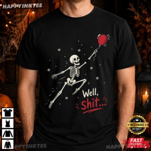 Well Shit Funny Skeleton Balloon Halloween Gift T Shirt (3)