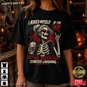 I Asked Myself If I'm Okay Skeleton Funny Mental Health T Shirt (4)