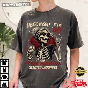 I Asked Myself If I'm Okay Skeleton Funny Mental Health T Shirt (1)