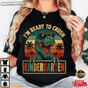 I'm Ready To Crush Kindergarten Dinosaur First Day School T Shirt (4)