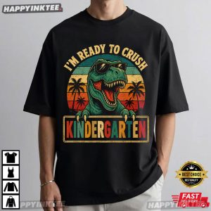 I'm Ready To Crush Kindergarten Dinosaur First Day School T Shirt (3)