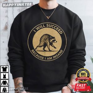 Jimothy I Will Succeed Because I Am Insane T Shirt (1)