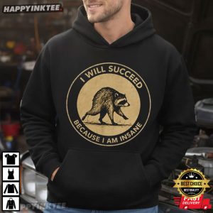 Jimothy I Will Succeed Because I Am Insane T Shirt (2)