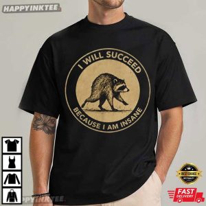 Jimothy I Will Succeed Because I Am Insane T Shirt (3)