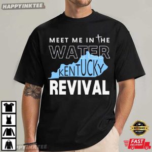 Meet Me In The Water Kentucky Revival State Outline T Shirt (3)