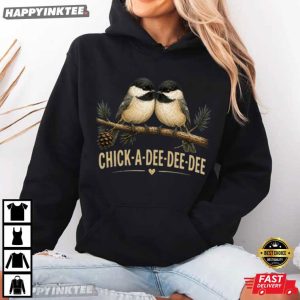Chick A Dee Dee Dee Cute Chickadee Bird Lover Gift T Shirt (4)
