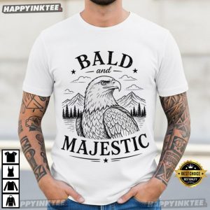 Bald And Majestic Funny American Bald Eagle T Shirt (1)