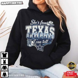 She's From Texas I Can Tell Dallas Cowboys Football T Shirt (4)