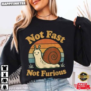Snail Not Fast Not Furious Funny Slow Pace T Shirt (1)