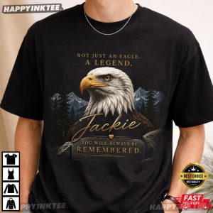 Jackie Bald Eagle A Legend You Will Always Be Remembered Memorial T Shirt (4)
