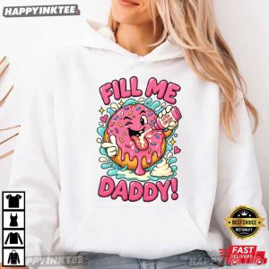 Fill Me Daddy Funny Dirty Sexual Humor T Shirt (2)