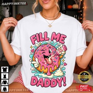 Fill Me Daddy Funny Dirty Sexual Humor T Shirt (3)