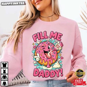 Fill Me Daddy Funny Dirty Sexual Humor T Shirt (4)