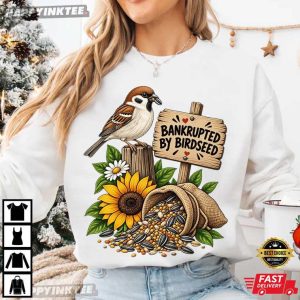 Sparrow Bankrupted By Birdseed Funny Bird Lover T Shirt (1)