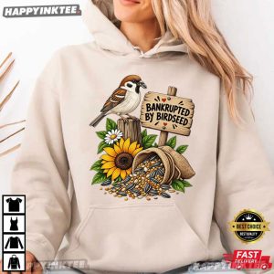 Sparrow Bankrupted By Birdseed Funny Bird Lover T Shirt (2)