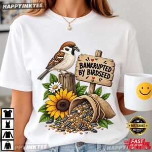 Sparrow Bankrupted By Birdseed Funny Bird Lover T Shirt (3)