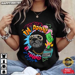 Roodabeguh I'm Doing a Thing Dog Meme T Shirt (4)