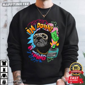 Roodabeguh I'm Doing a Thing Dog Meme T Shirt (1)