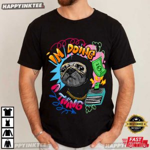 Roodabeguh I'm Doing a Thing Dog Meme T Shirt (3)