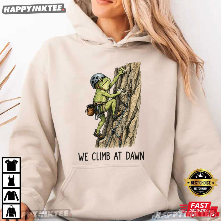 We Climb At Dawn Frog Mountain Climber Gift T Shirt We Climb At Dawn Frog Mountain Climber Gift T Shirt