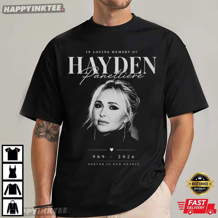 Hayden Panettiere In Loving Memory Tribute Forever In Our Hearts Gift T-Shirt Hayden Panettiere In Loving Memory Tribute Forever In Our Hearts Gift T-Shirt