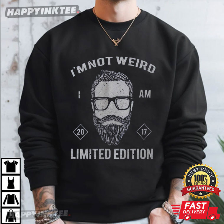 Bearded Man I'm Not Weird Limited Edition T-Shirt Bearded Man I'm Not Weird Limited Edition T-Shirt