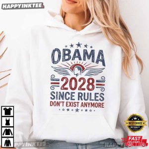 Obama 2028 Since Rules Don't Exist Anymore Political T Shirt (3)