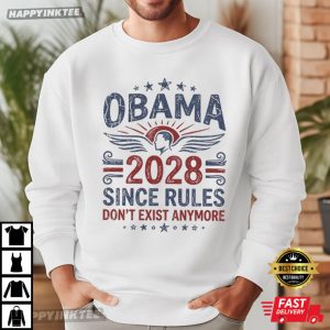 Obama 2028 Since Rules Don't Exist Anymore Political T Shirt (2)