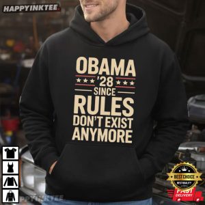Obama 2028 Since Rules Don't Exist Anymore Political Humor T Shirt (1)