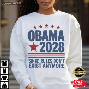 Obama 2028 Since Rules Don't Exist Anymore T Shirt (1)