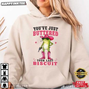 You've Just Buttered Your Last Biscuit Cowgirl Frog T Shirt (4)