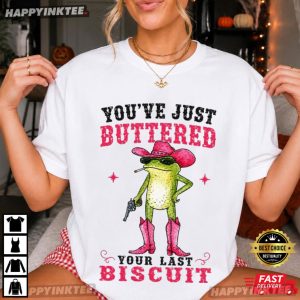 You've Just Buttered Your Last Biscuit Cowgirl Frog T Shirt (1)