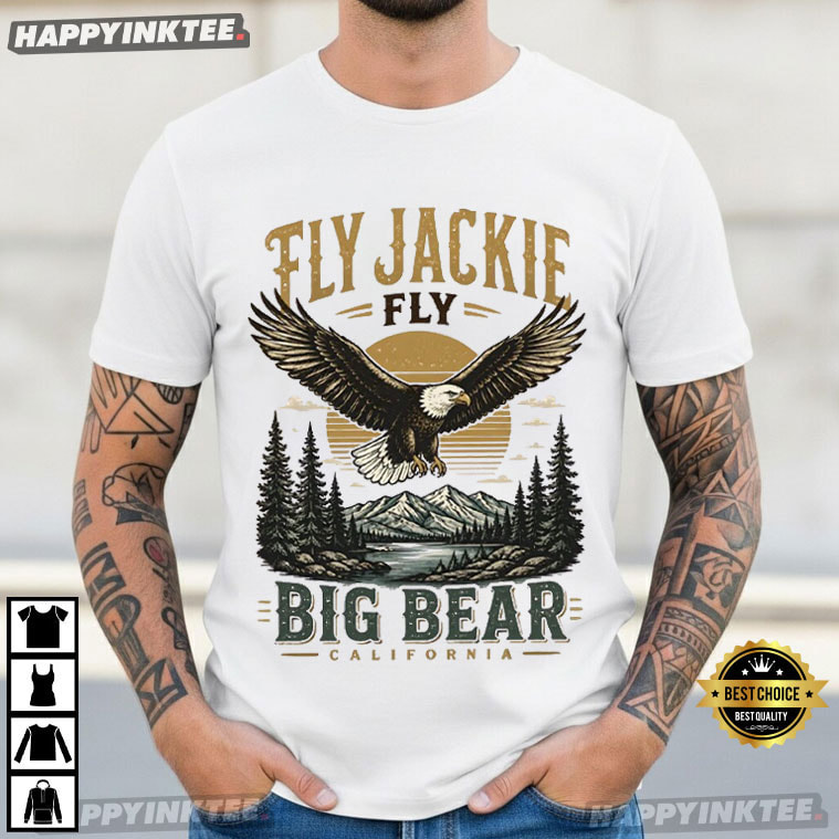 Fly Jackie Fly Big Bear California Bald Eagle Memorial T-Shirt Fly Jackie Fly Big Bear California Bald Eagle Memorial T-Shirt