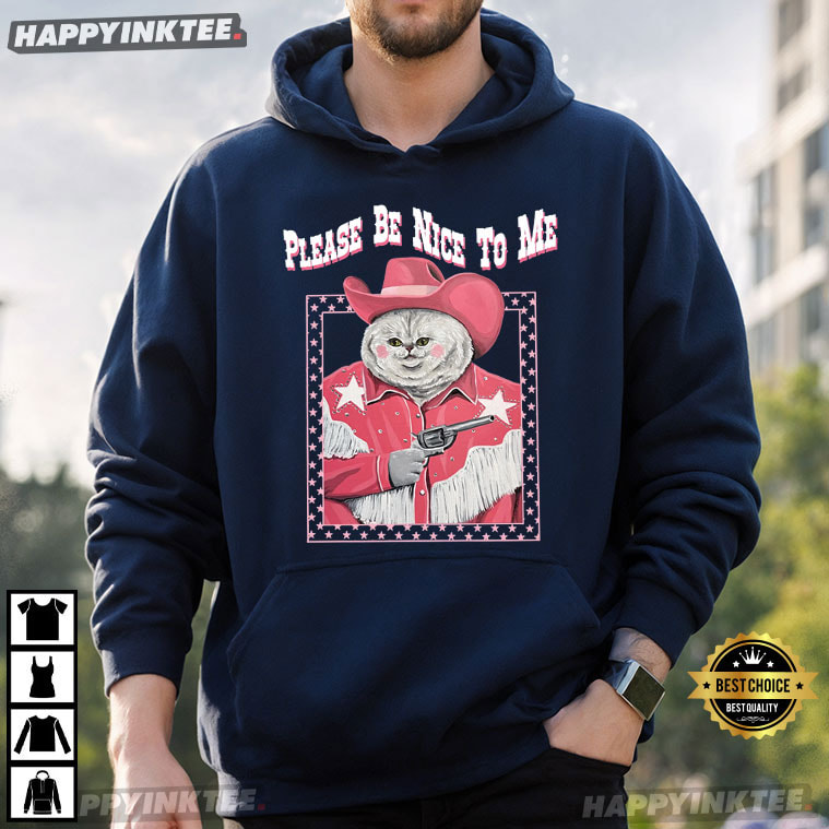 Please Be Nice To Me Cat Cowboy T-Shirt Please Be Nice To Me Cat Cowboy T-Shirt