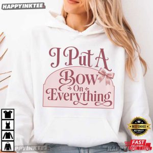I Put A Bow On Everything Coquette Bow Lover Gift T Shirt (4)