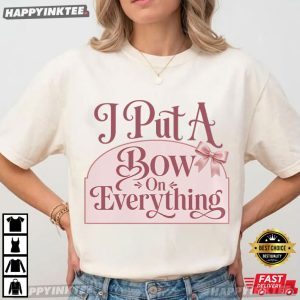 I Put A Bow On Everything Coquette Bow Lover Gift T Shirt (2)