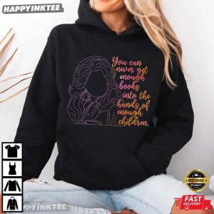 Dolly Parton You Can Never Get Enough Books Reading Enthusiast T Shirt (4)
