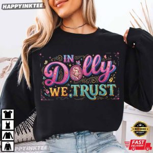 In Dolly We Trust Dolly Parton Tribute T Shirt (3)