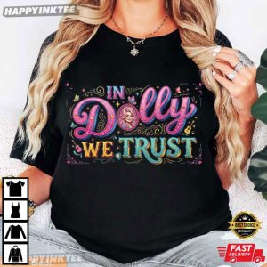 In Dolly We Trust Dolly Parton Tribute T Shirt (4)