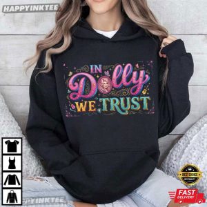In Dolly We Trust Dolly Parton Tribute T Shirt (2)