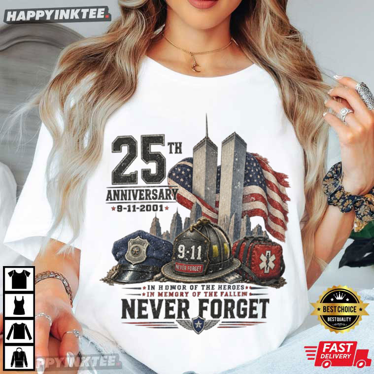 911 Never Forget 25th Anniversary Memorial Tribute T-Shirt 911 Never Forget 25th Anniversary Memorial Tribute T-Shirt