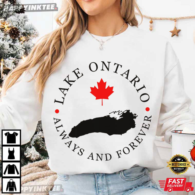 Lake Ontario Always And Forever Stand with Canadians T-Shirt Lake Ontario Always And Forever Stand with Canadians T-Shirt
