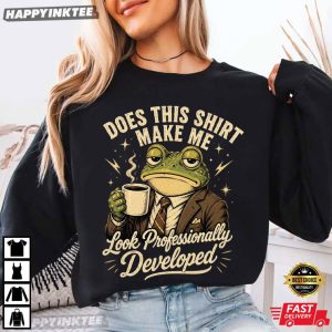 Does This Shirt Make Me Look Professionally Developed Frog T Shirt (1)