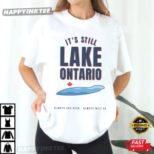It's Still Lake Ontario Great Lakes Toronto Gift T Shirt (1)